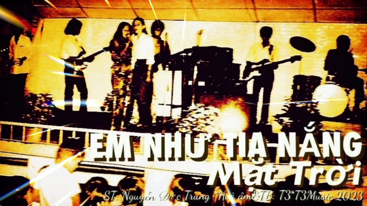 EM NHƯ TIA NẮNG MẶT TRỜI/ST: Nguyễn Đức Trung/ Hòa âm&TB: T3IIT3Music2023