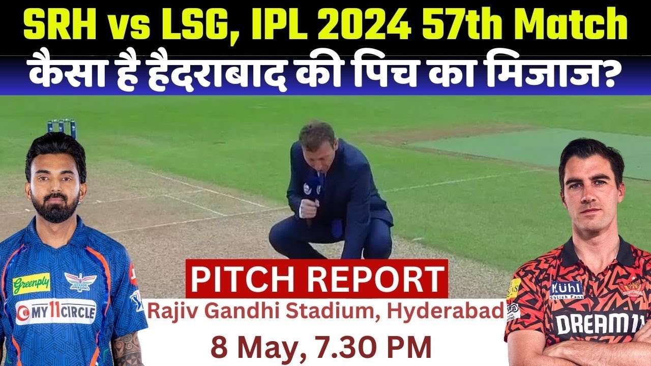 SRH vs LSG IPL 2024 Match 57 Pitch Report: Rajiv Gandhi Stadium Pitch Report| Hyderabad Pitch Report
