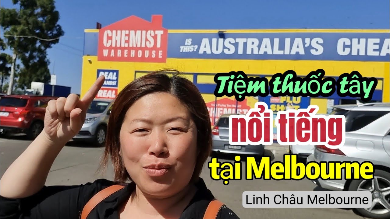 Chemist Warehouse Tiệm thuốc tây nỗi tiếng tại Melbourne Úc Châu | by Linh Châu