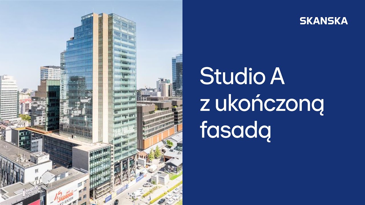 Skanska - Studio A w Warszawie z ukończoną&nbsp;fasadą