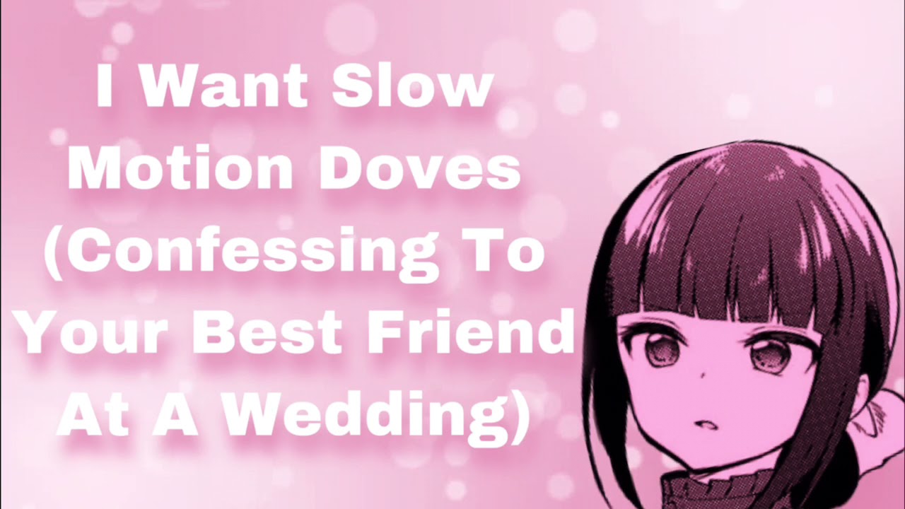 I Want Slow Motion Doves! (Confessing To Your Best Friend At A Wedding) (Teasing) (Flirty) (F4M)