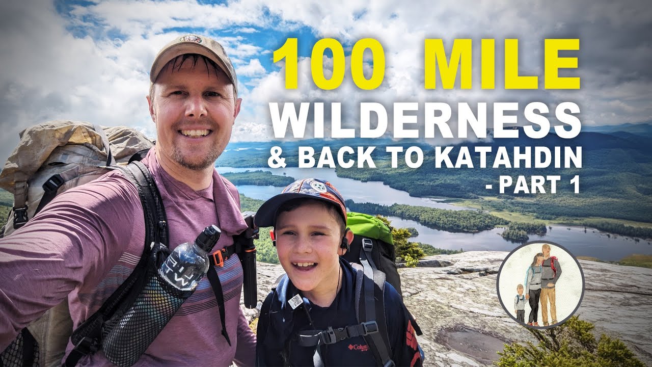 Littleman Returns to 100 Mile Wilderness & Katahdin | Part 1 | Sutton Family Backpacks Maine