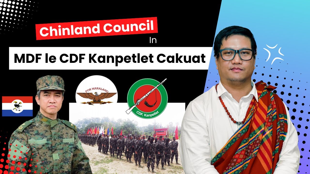 Chinland Council In MDF le CDF Kanpetlet Ca An Kuatmi Thlirnak