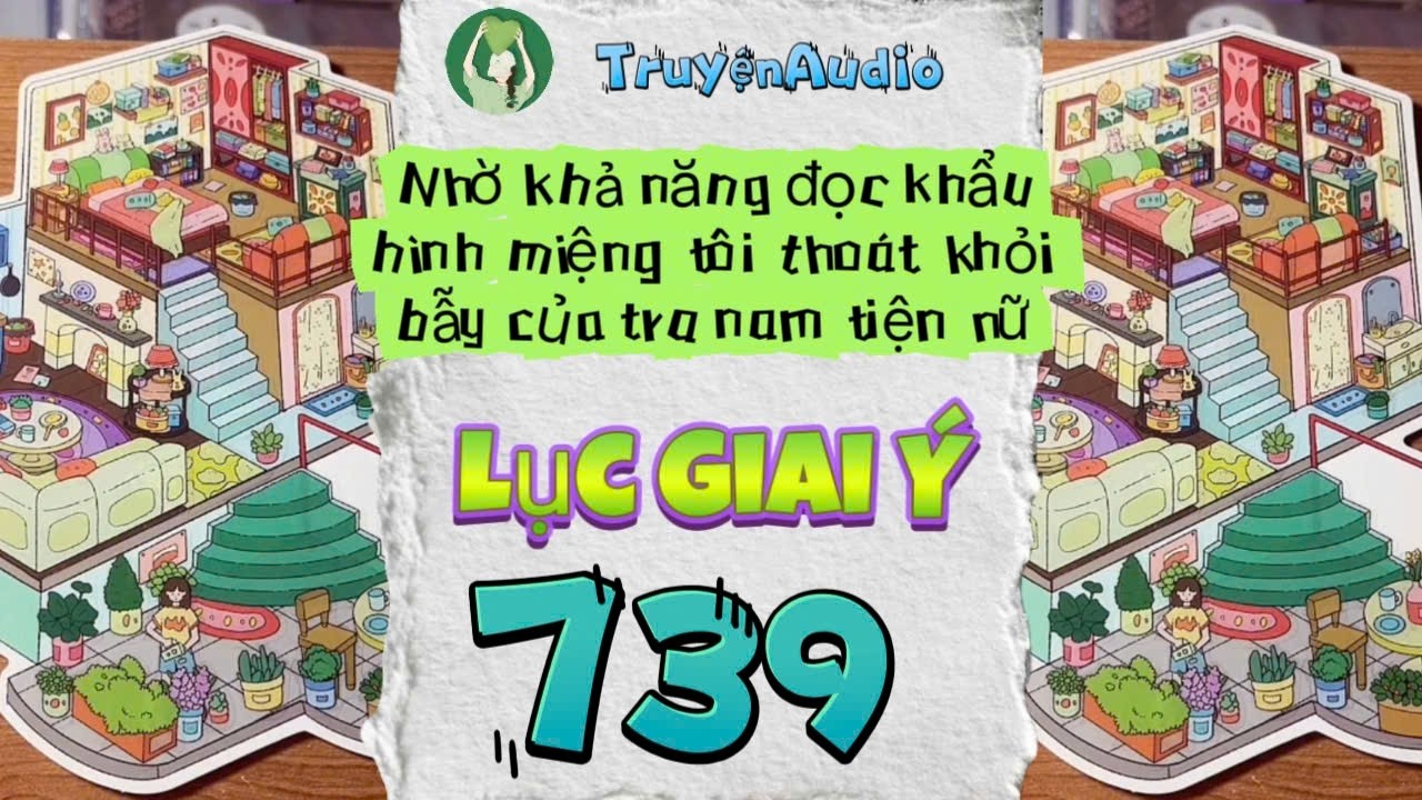 [Truyện Audio] LỤC GIAI Ý 739 [Full] || Lục Giai Ý Audio