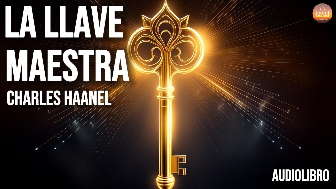 🔑 La Llave Maestra - Charles F. Haanel | Audiolibro Completo en Español