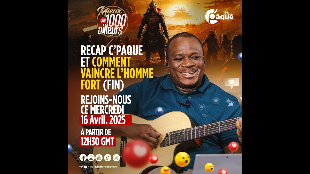 RECAP C'PAQUE 2025 ET VAINCRE L'HOMME FORT (FIN) | Mieux Que 1000 Ailleurs | Mohammed Sanogo