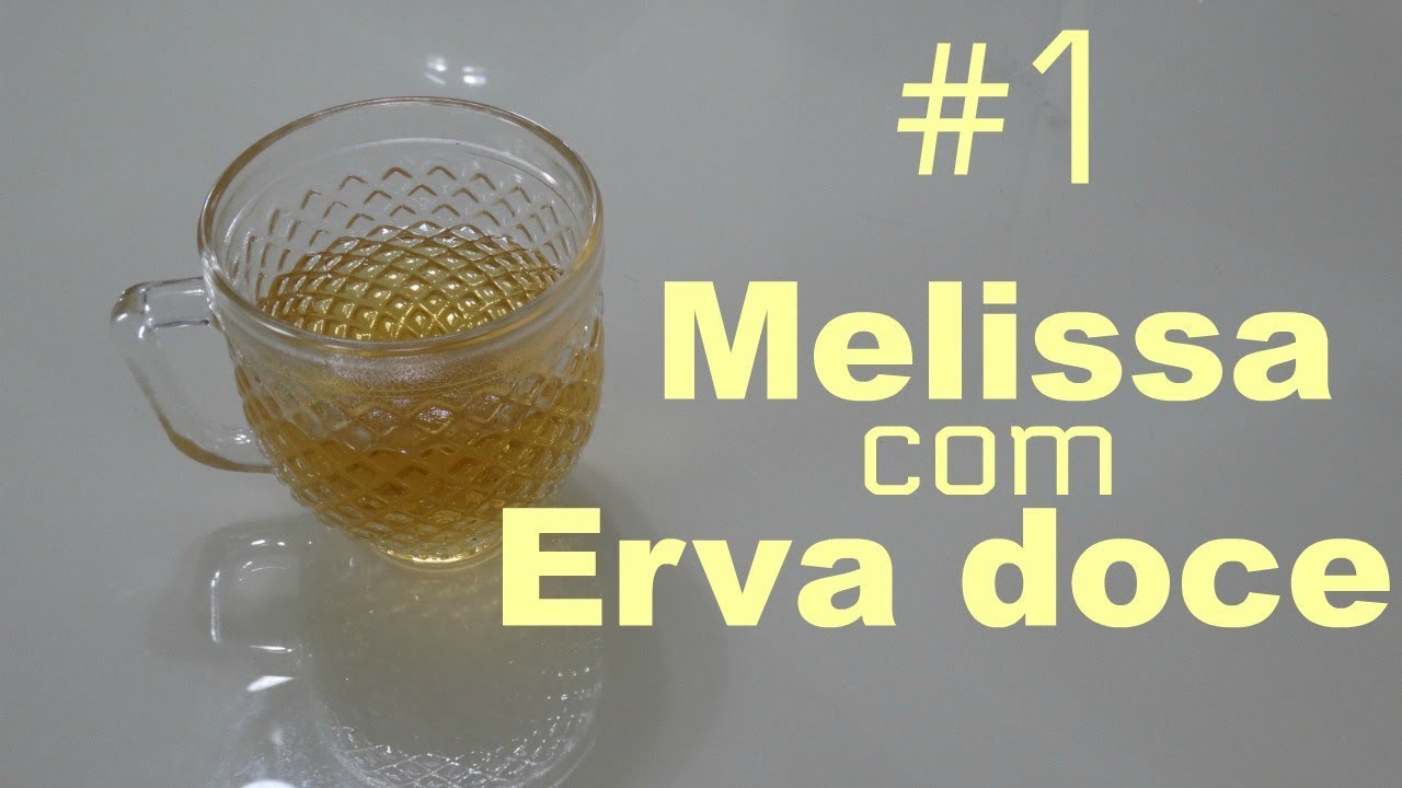 Chá #1 Melissa com Erva doce - Dicas da nutri