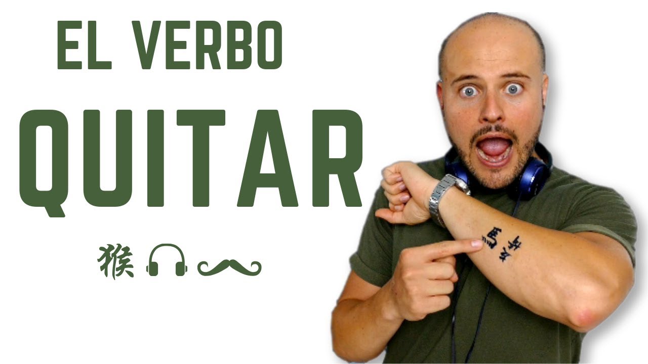 El Verbo Quitar 👨🏽 Diferencia entre Quitar y Sacar