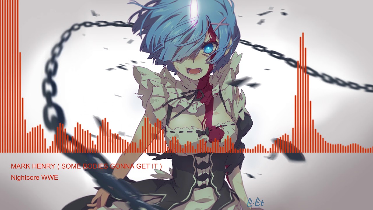 Nightcore ( Some Bodies Gonna Get It ) Mark Henry