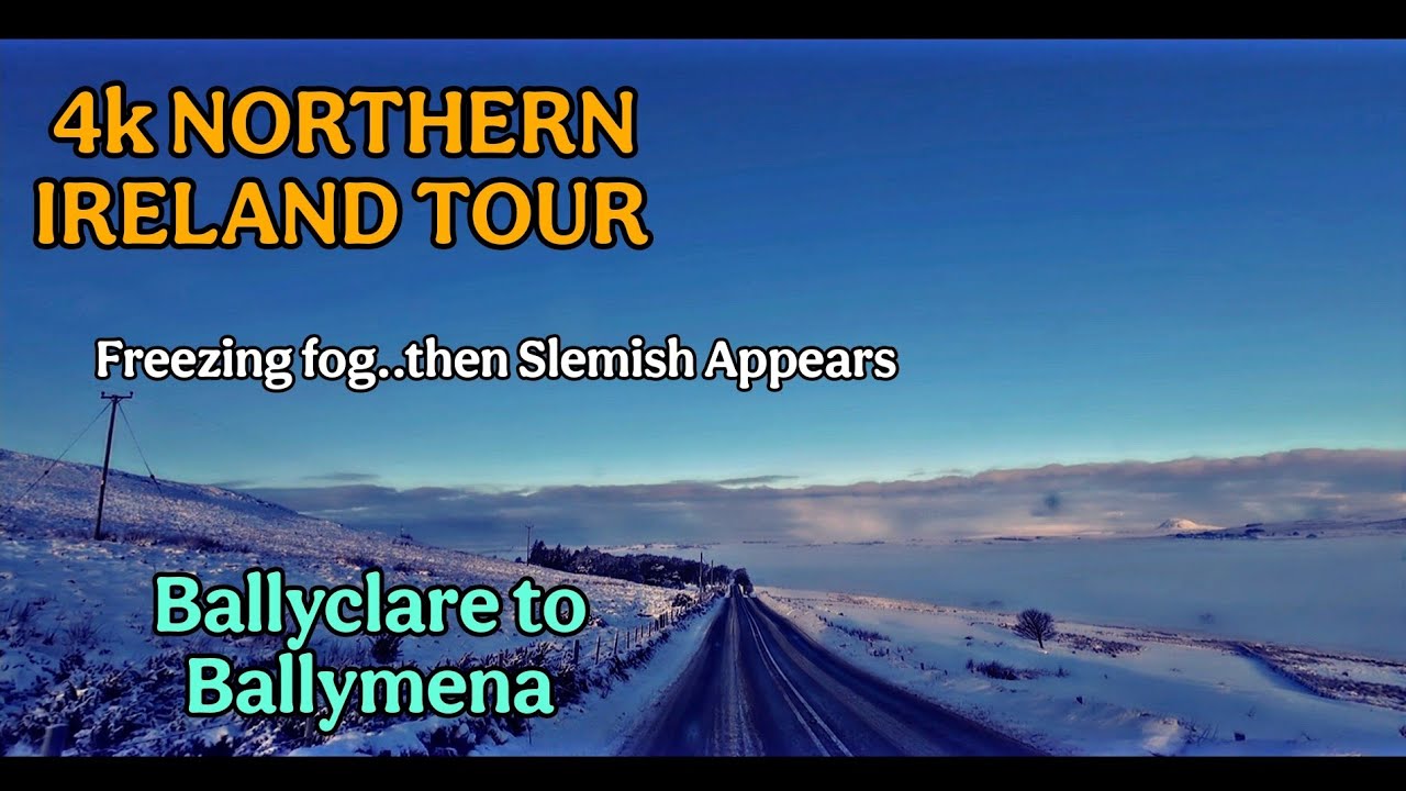 4k NORTHERN IRELAND TOUR- BALLYCLARE TO BALLYMENA. Freezing Fog, then Slemish appears