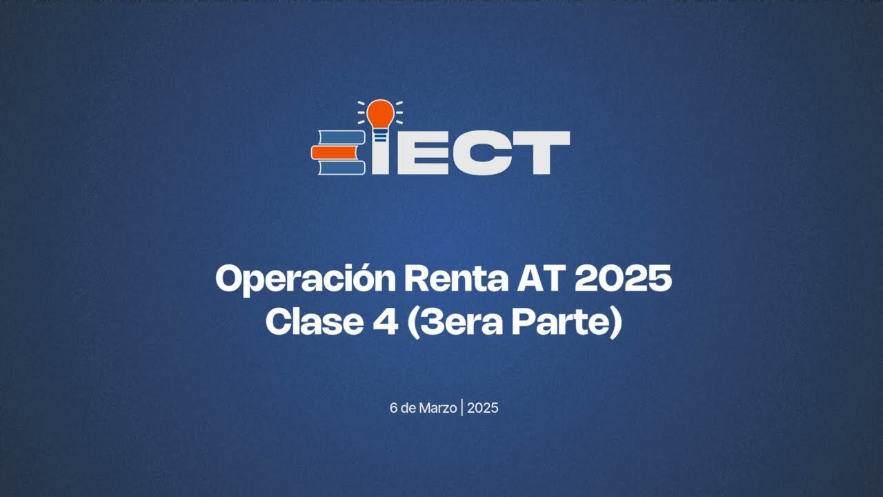 Operacion Renta AT 2025 Modulo IV - Tercera Parte
