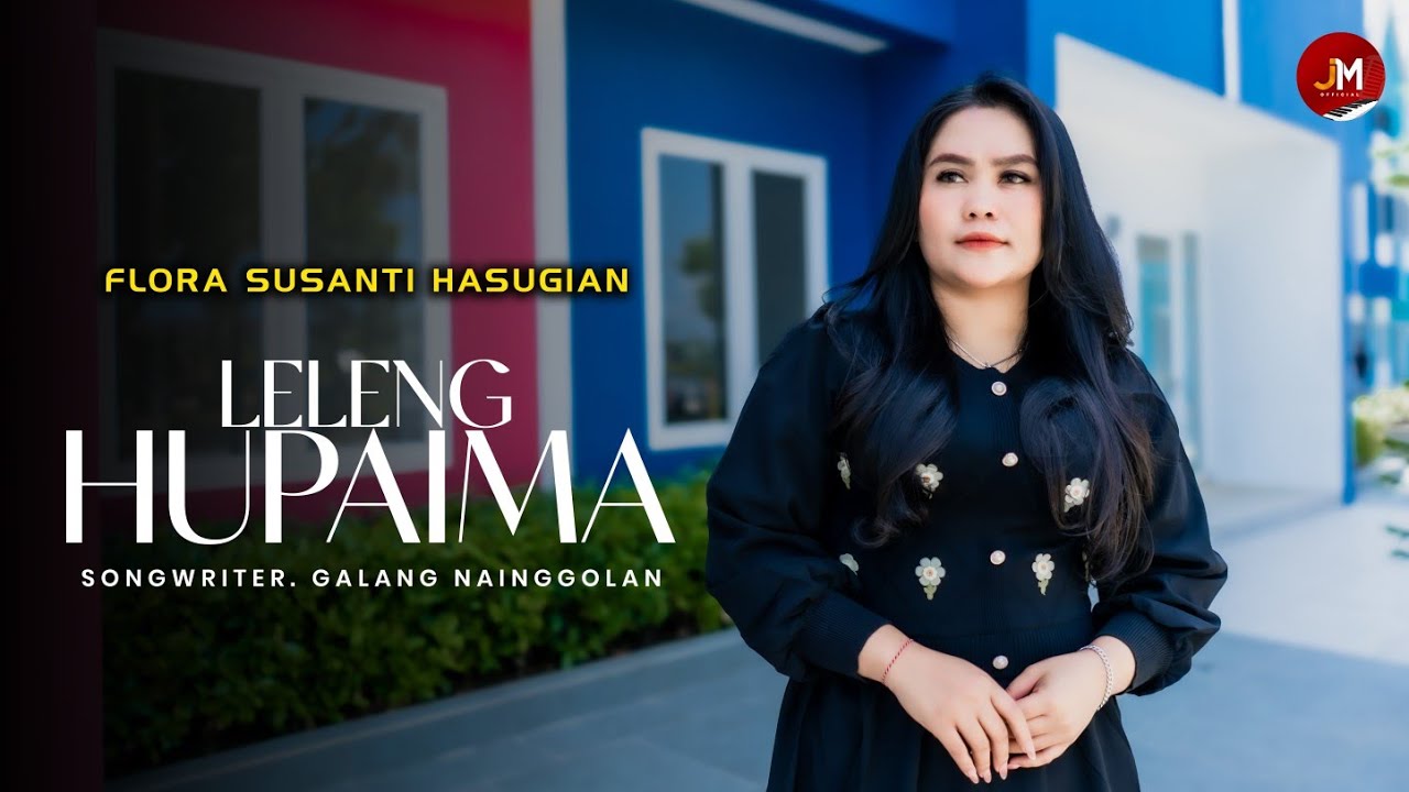 LELENG HUPAIMA - FLORA SUSANTI HASUGIAN - OFFICIAL MUSIC VIDEO 