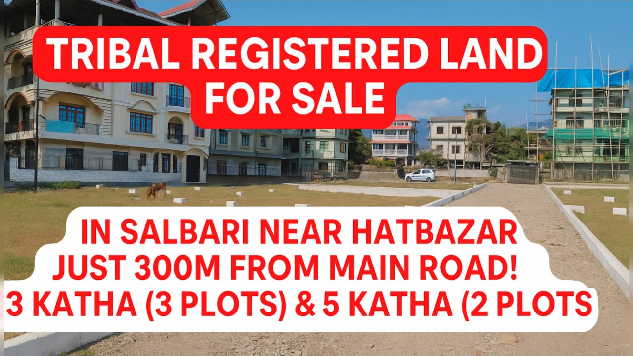 Tribal registered land for sale in Salbari near Hatbazar, just 300m from Main Road!