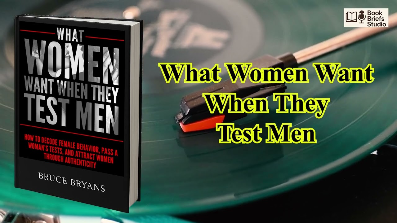 What Women Want When They Test Men by Bruce Bryans