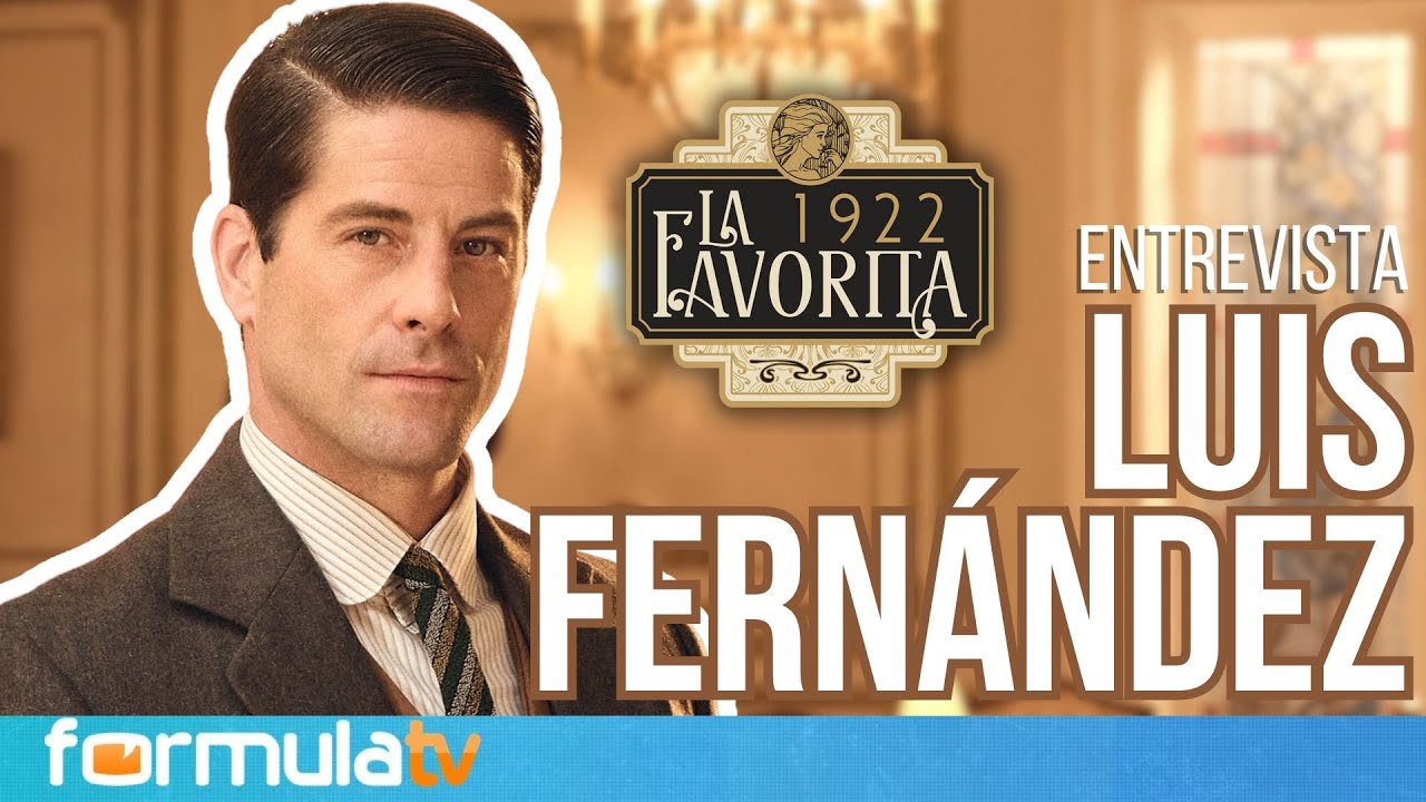 Luis Fernández (LA FAVORITA 1922): ¿Cómo es interpretar a un hombre del 1920 rodeado de mujeres?