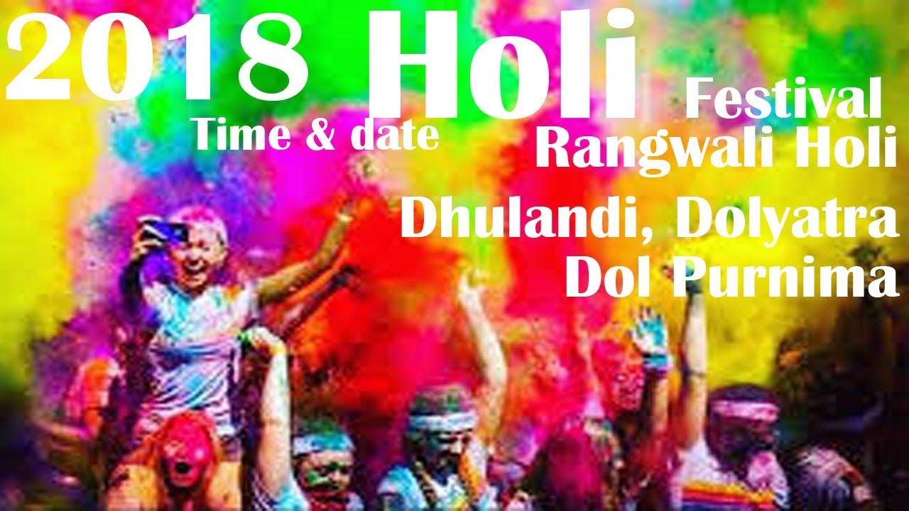 2018 Holi Festival date, Dol Purnima, Holi  Rangwali Holi Dhulandi, Dolyatra, Date and Time in India