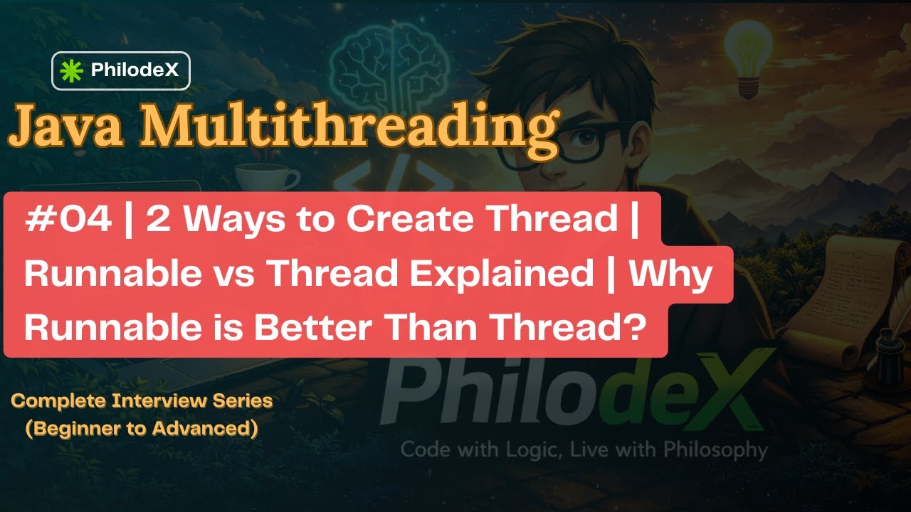 #04 | 2 Ways to Create Thread | Runnable vs Thread Explained | Why Runnable is Better Than Thread?