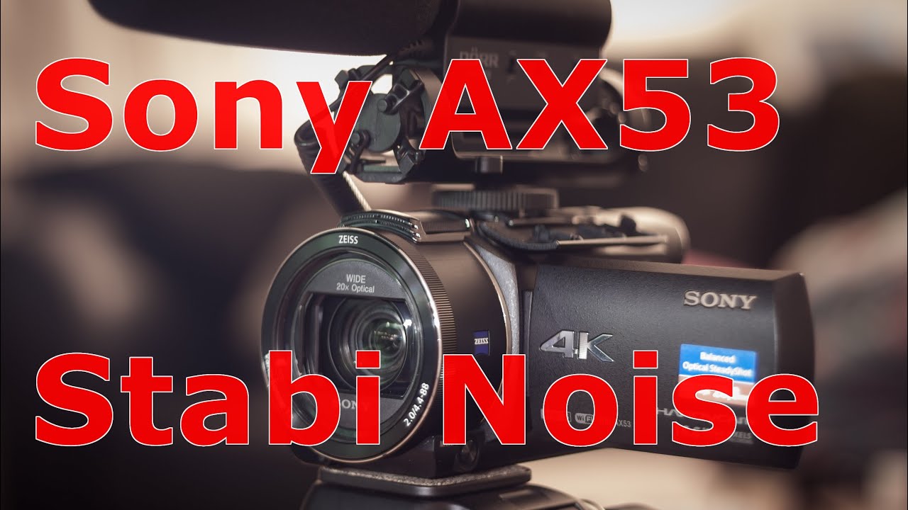 Sony FDR-AX53  Stabilizer Noise & Tripod Test