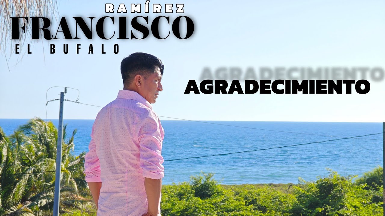 Agradecimiento videoclip oficial // Francisco Ram&iacute;rez El B&uacute;falo