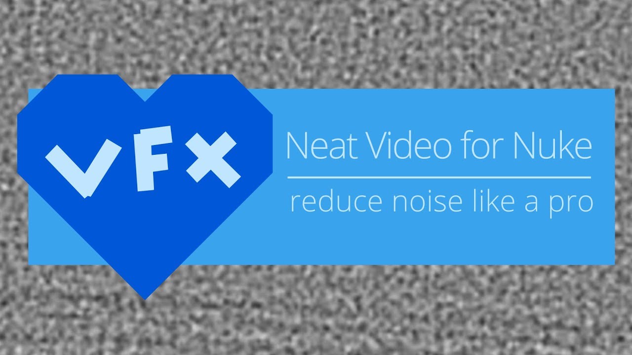 Neat Video for Nuke // reduce noise like a pro