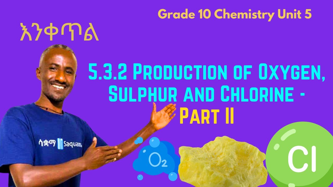 Grade 10 Chemistry Unit 5: 5.3.2 Production of Oxygen, sulphur & Chlorine  - Part II | Saquama