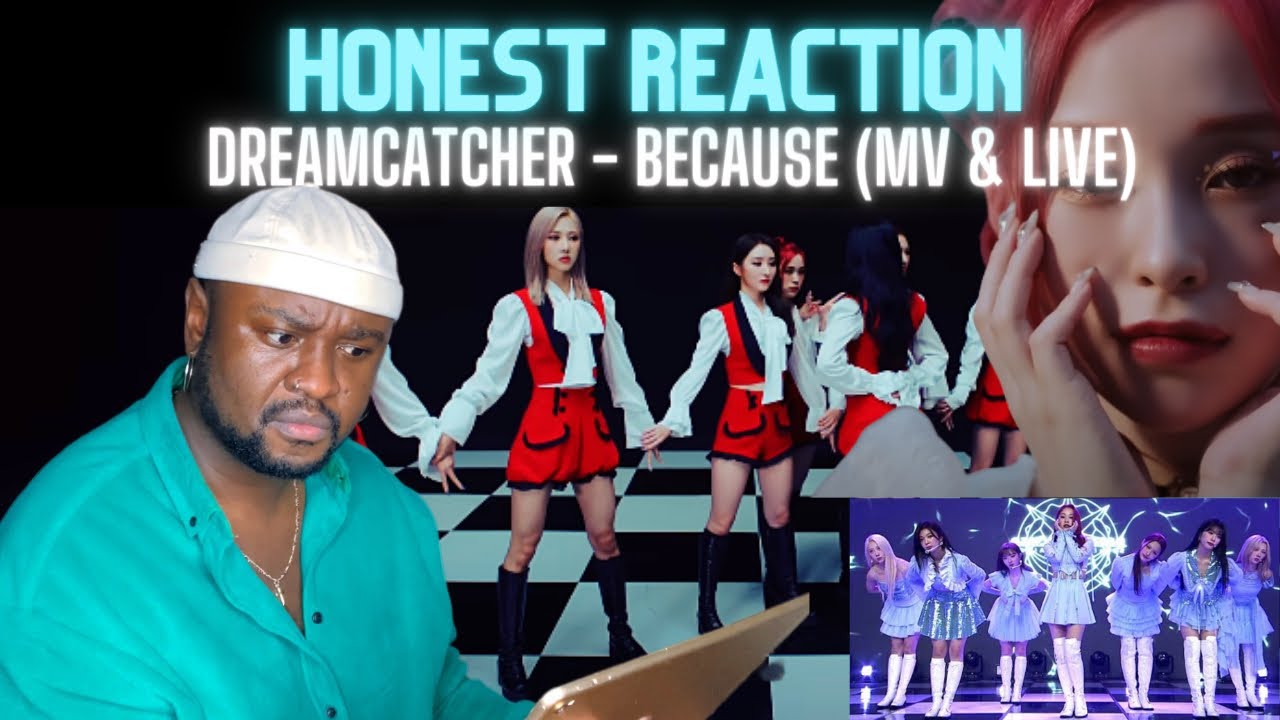 HONEST Reaction - Dreamcatcher(드림캐쳐) 'BEcause' MV & LIVE Dance Practice (Mirrored)