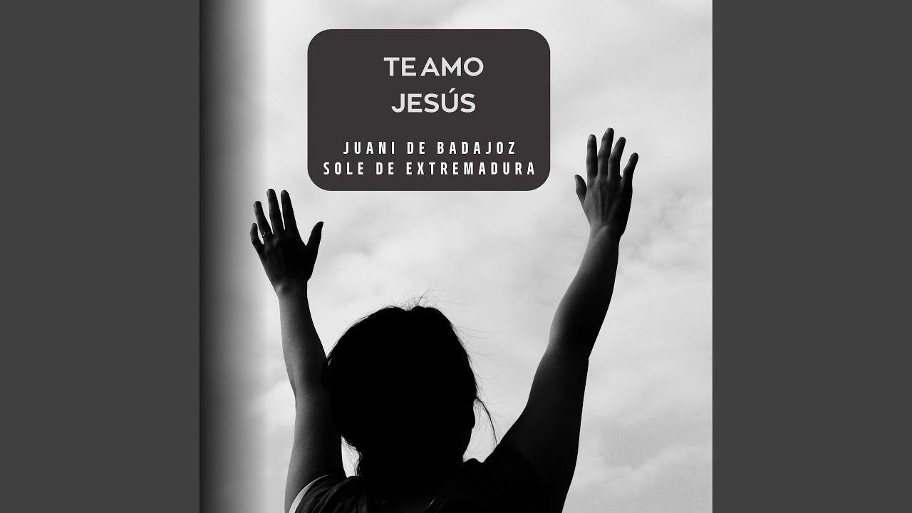 Te Amo Jesús