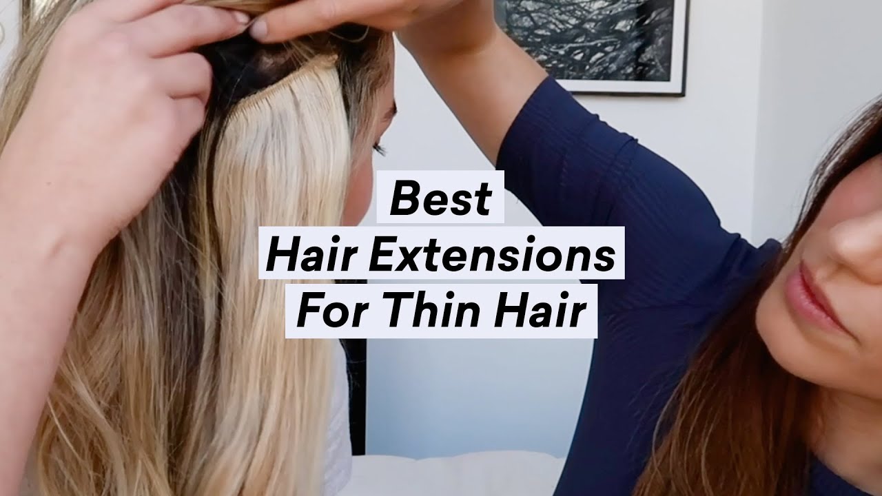 The Best Hair Extensions For Thin Hair