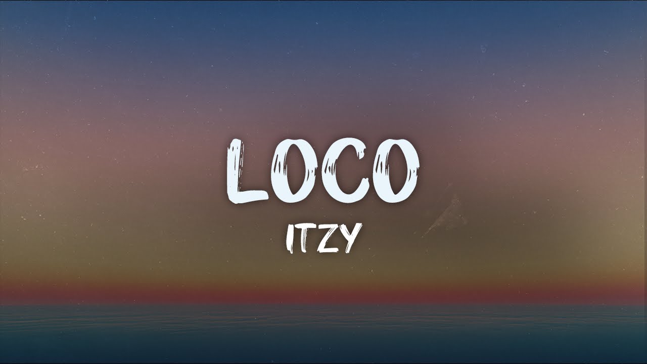 ITZY - LOCO (lyrics)