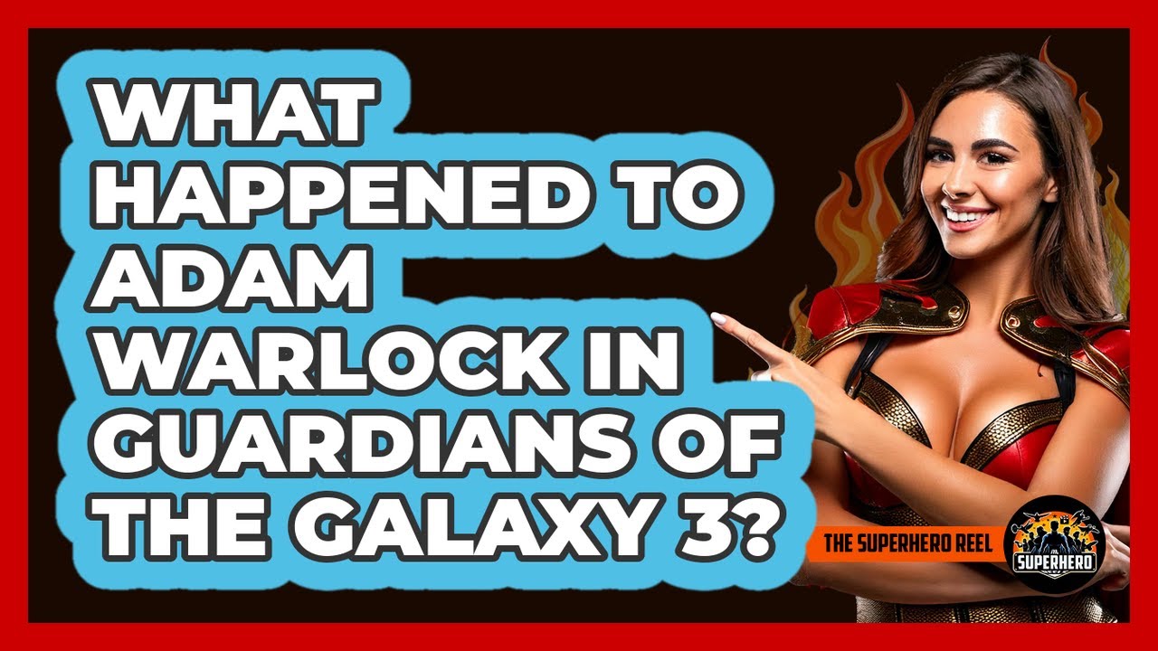 What Happened To Adam Warlock In Guardians Of The Galaxy 3?