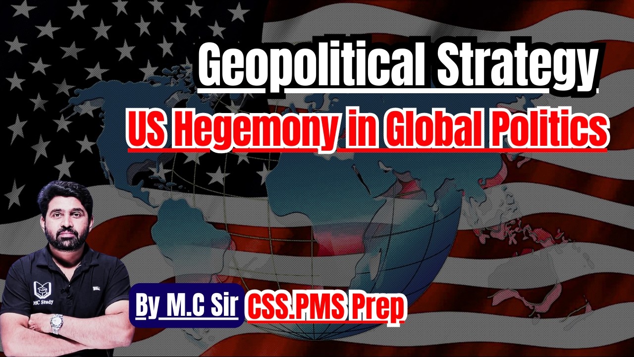 Geopolitical Strategy & US Hegemony in Global Politics | International Relations | CSS/PMS