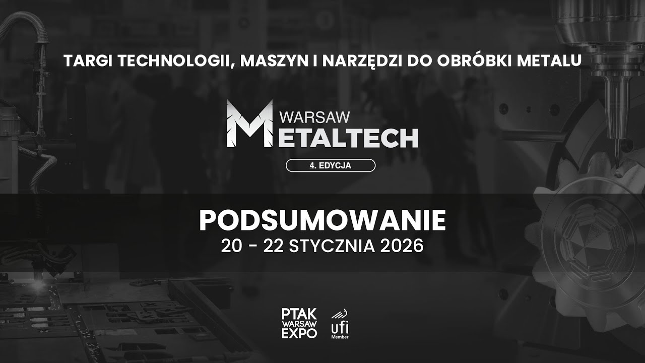 PODSUMOWANIE TARGÓW WARSAW METALTECH 2026| Ptak Warsaw Expo