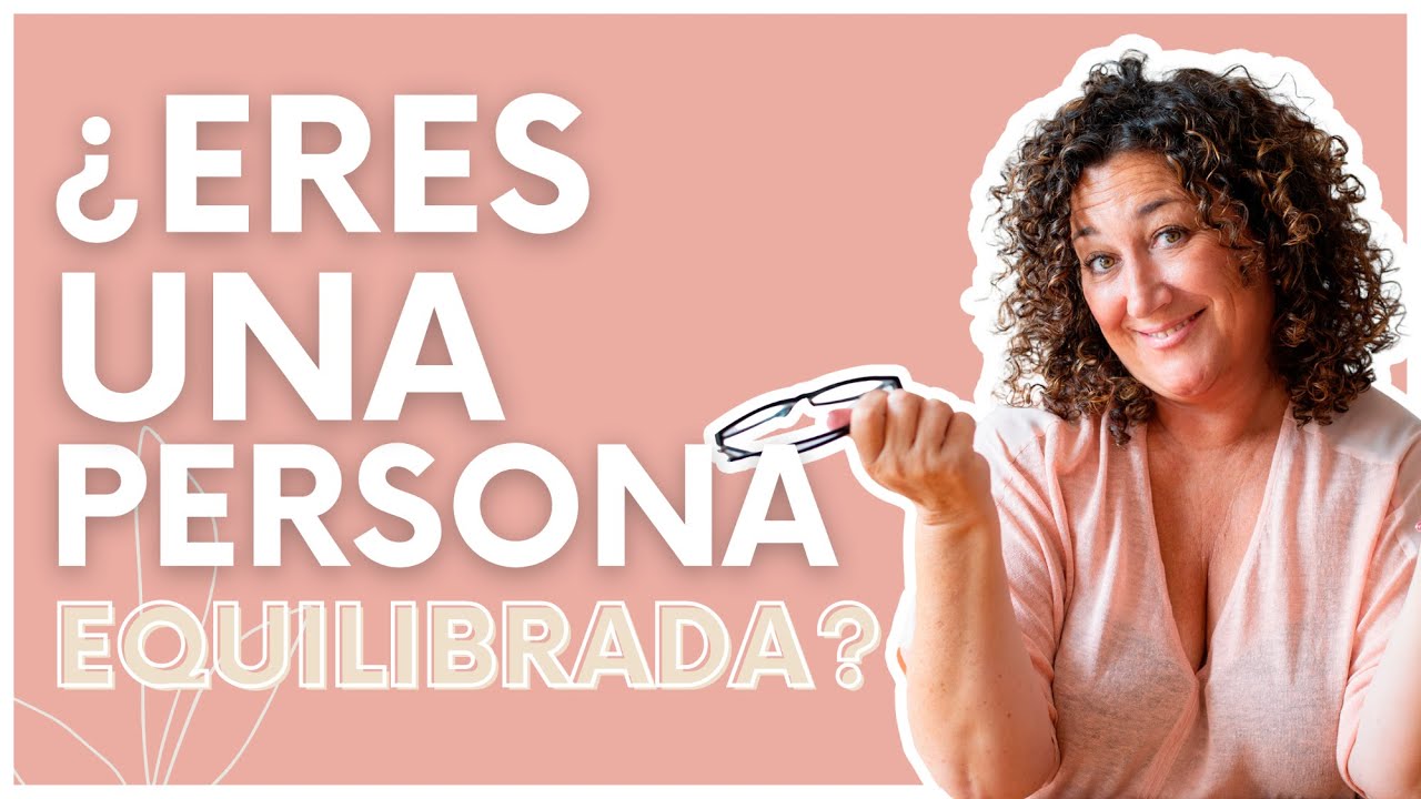 &iquest;Quieres saber si eres una persona equilibrada emocionalmente?