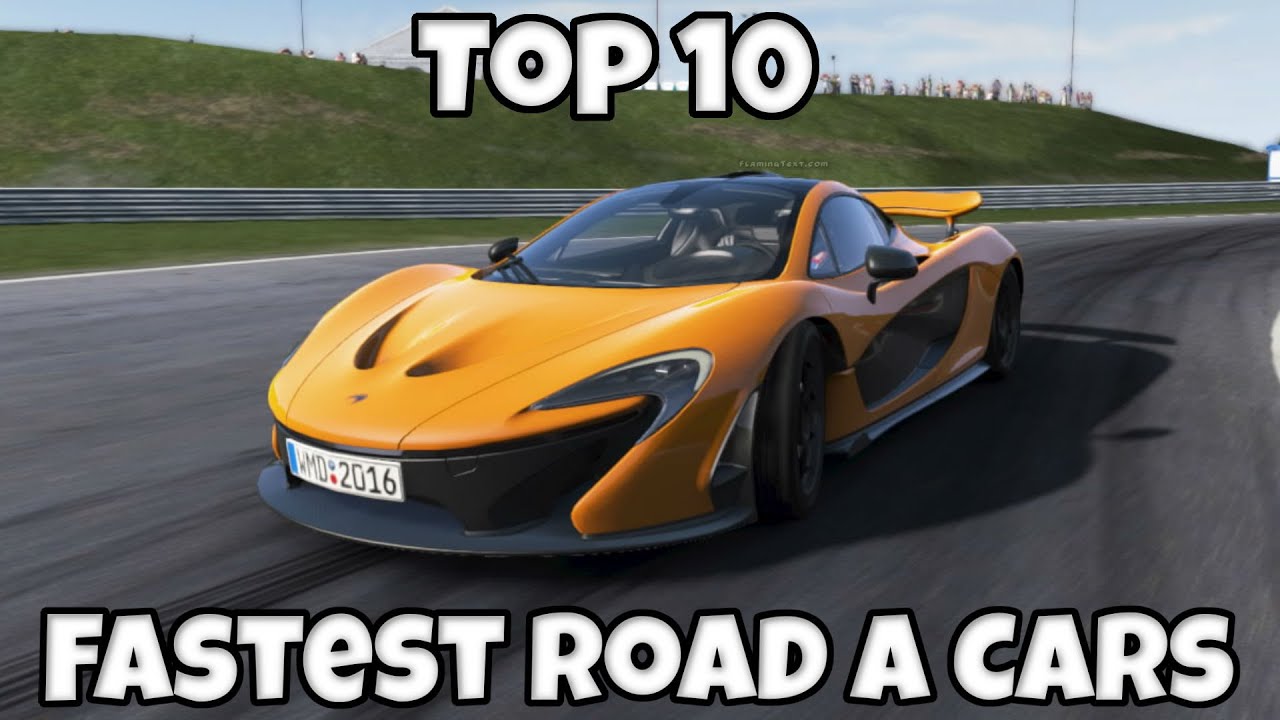 Project CARS - Top 10 Fastest Road A Cars (Around a Track)