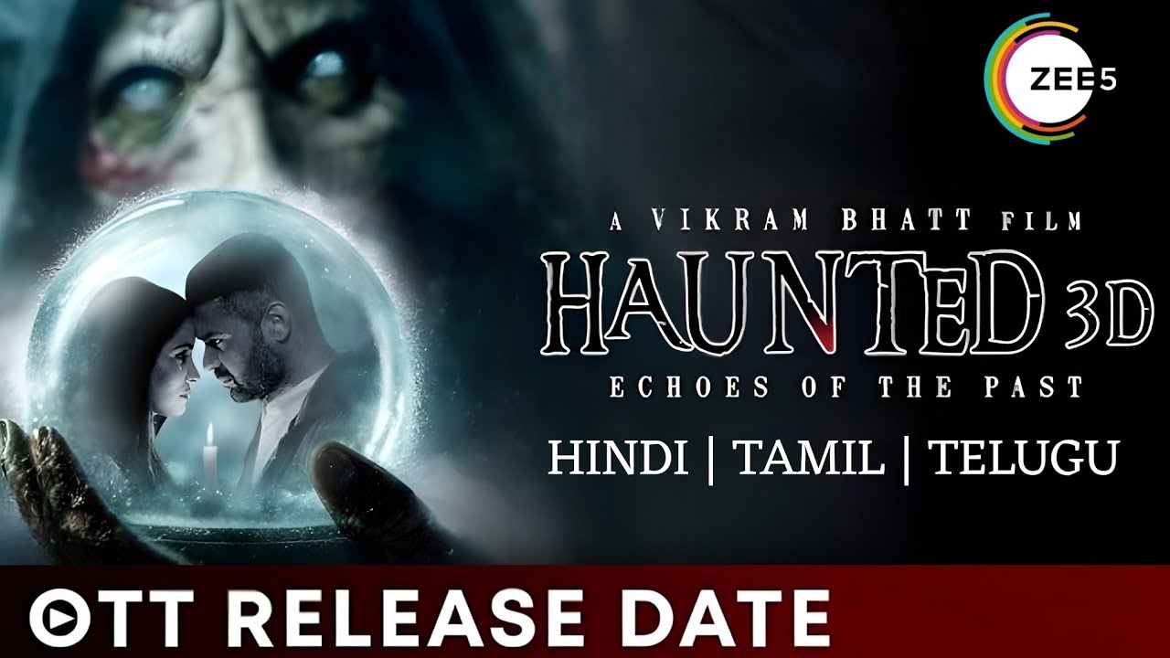 Haunted 3D Echoes Of The Past Official OTT Release Date | Haunted 3D Part 2 OTT Release Date