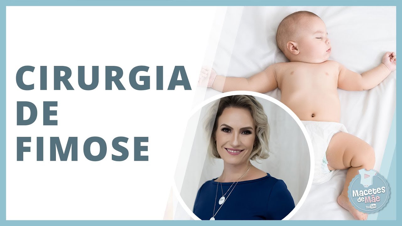 POSTECTOMIA OU CIRURGIA DE FIMOSE: TUDO QUE VOCÊ PRECISA SABER | MACETES DE MÃE