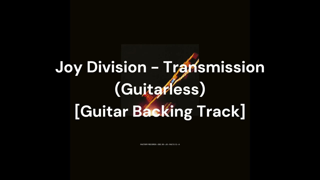 Joy Division - Transmission (Guitarless) [Guitar Backing Track]