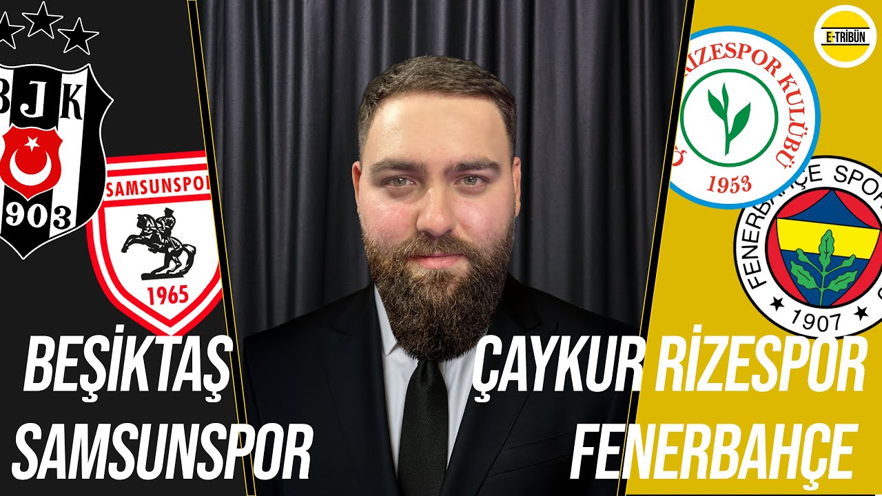 Beşiktaş - Samsunspor / &Ccedil;aykur Rizespor - Fenerbah&ccedil;e Ma&ccedil; Sonu Canlı Yayın!