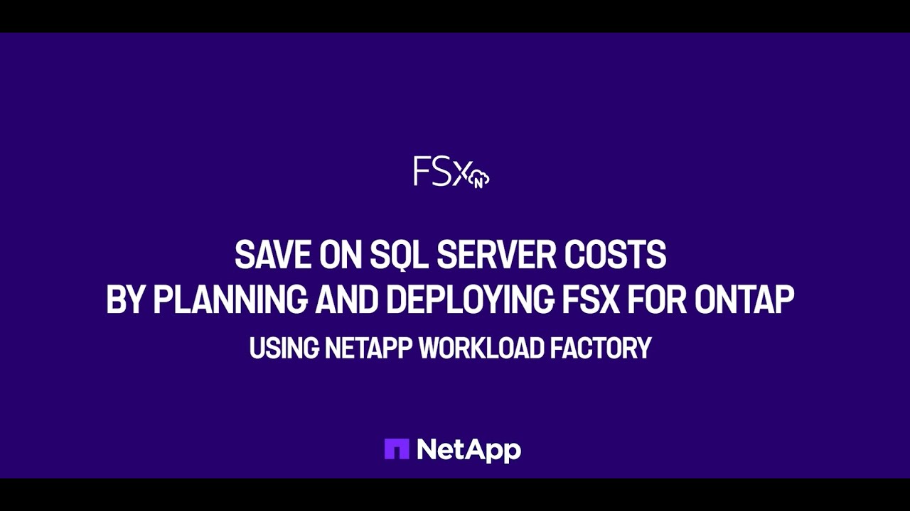 Save On SQL Server Costs By Planning And Deploying FSx for ONTAP Using NetApp Workload factory