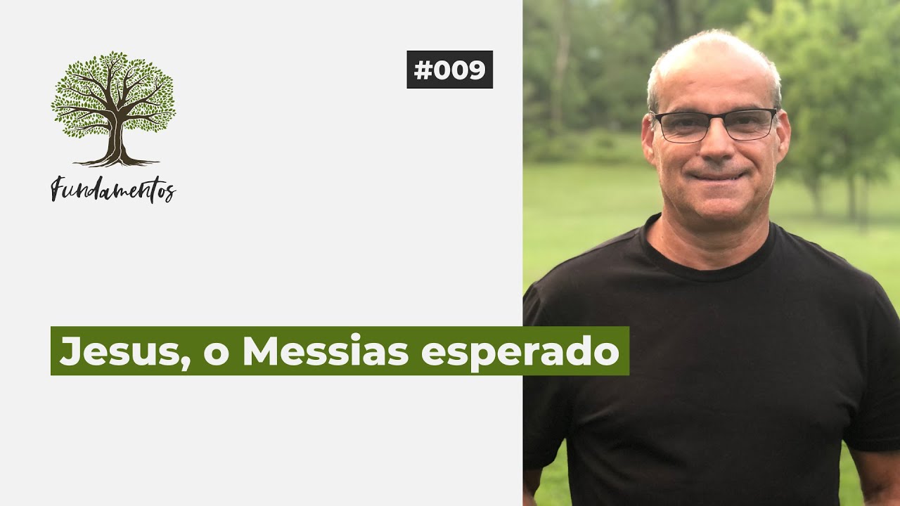 #009 - JESUS, O MESSIAS ESPERADO - Fundamentos