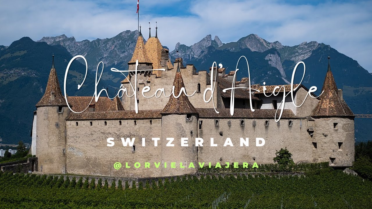 CHATEAU D’AIGLE, SWITZERLAND | CASTLE & WINE MUSEUM | EUROPE TRIP DAY 2  | LORVIE LA VIAJERA