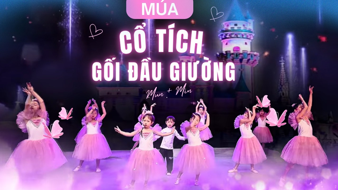 Múa Cổ tích gối đầu giường - MunMin