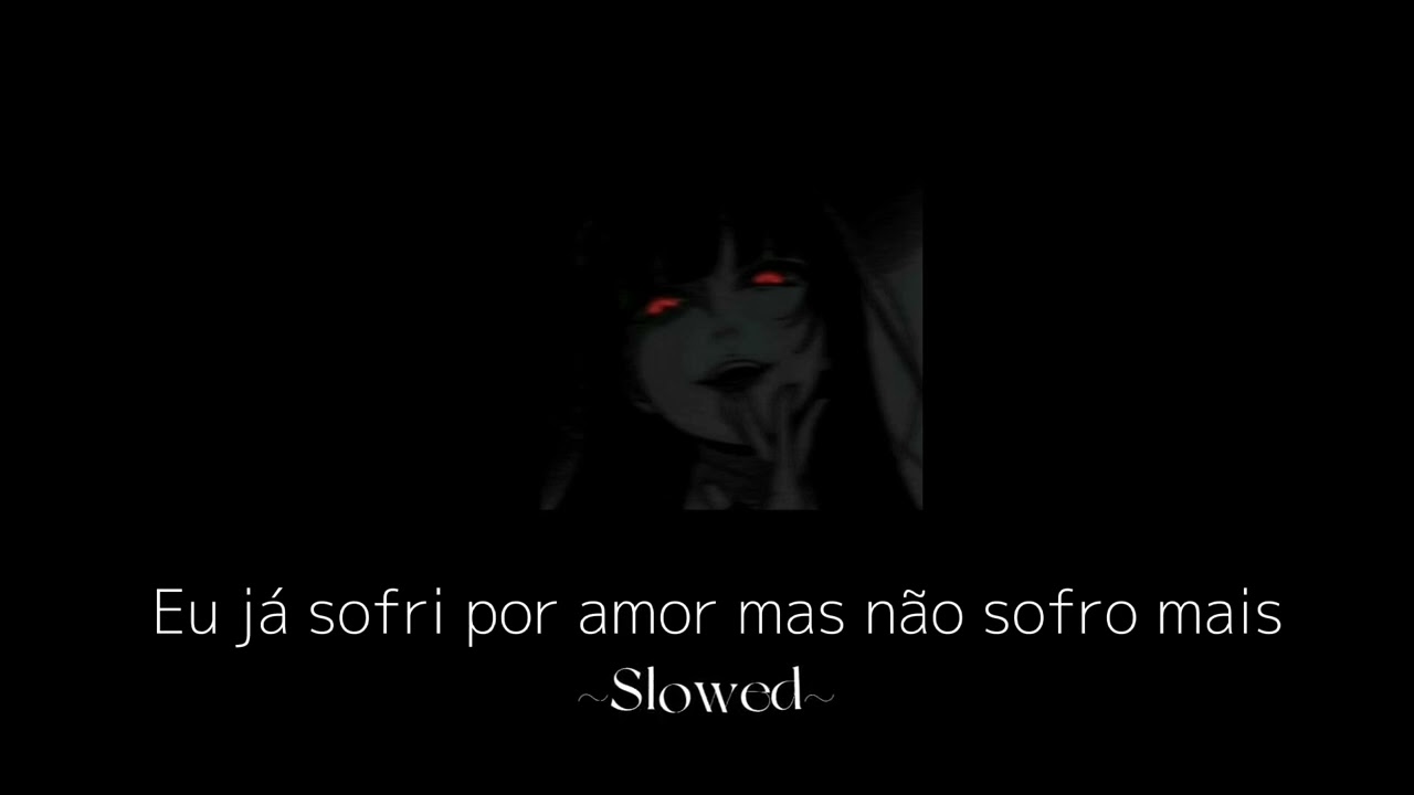 EU J&Aacute; SOFRI POR AMOR MAS NAO SOFRI MAIS - SLOWED REMIX TIKTOK
