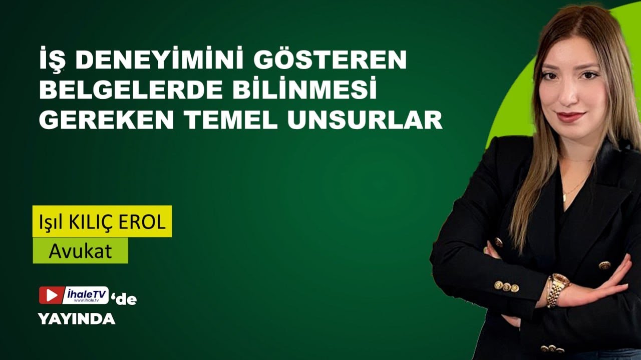 İş Deneyimini Gösteren Belgelerde Bilinmesi Gereken Temel Unsurlar (Videonun Tamamı)