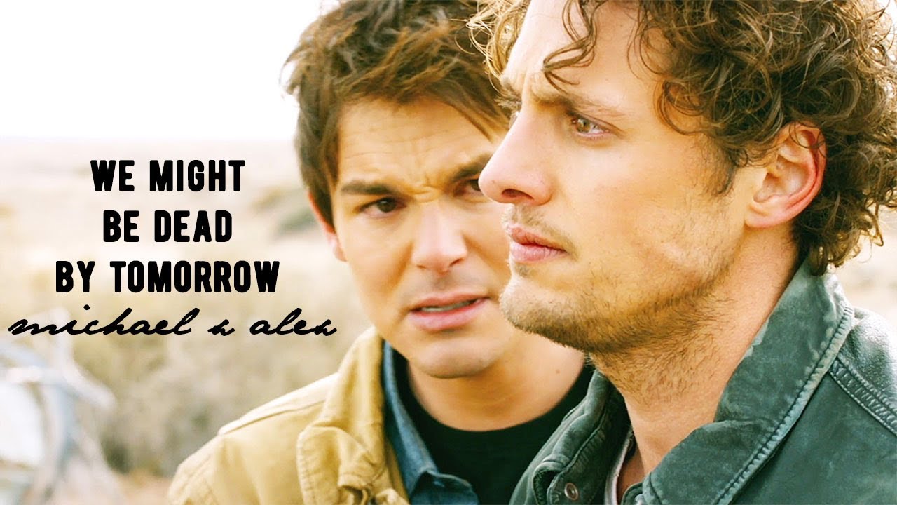 we might be dead by tomorrow | michael x alex (+1x13)