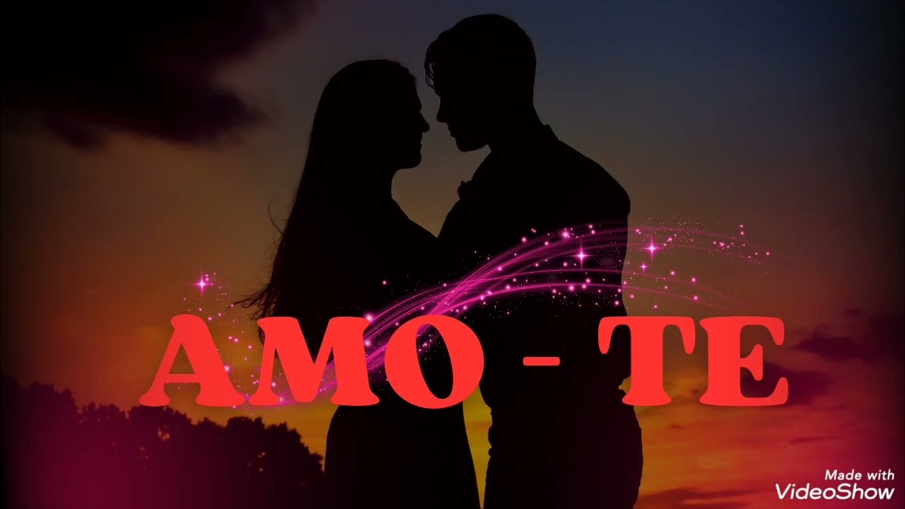 🥰❤️ AMO - TE ❤️🥰