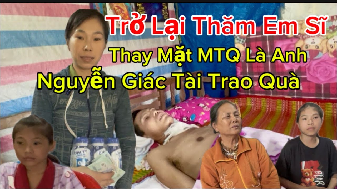  Trở Lại Thăm Em Sĩ T/é B/ồ/n Nước. Thay Mặt Anh Nguyễn Giác Tài Trao Quà 