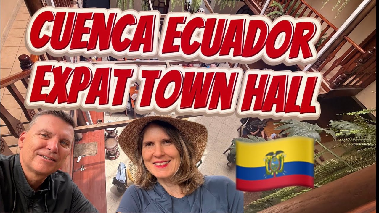 Expats and Travelers Talk About Life in Cuenca Ecuador in Townhall Meetup