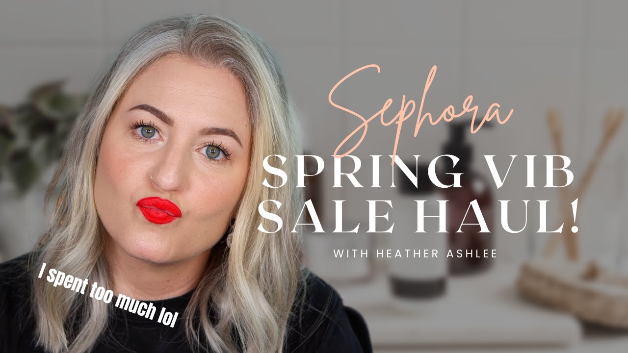SEPHORA SALE HAUL! Spring VIB Sale 2022