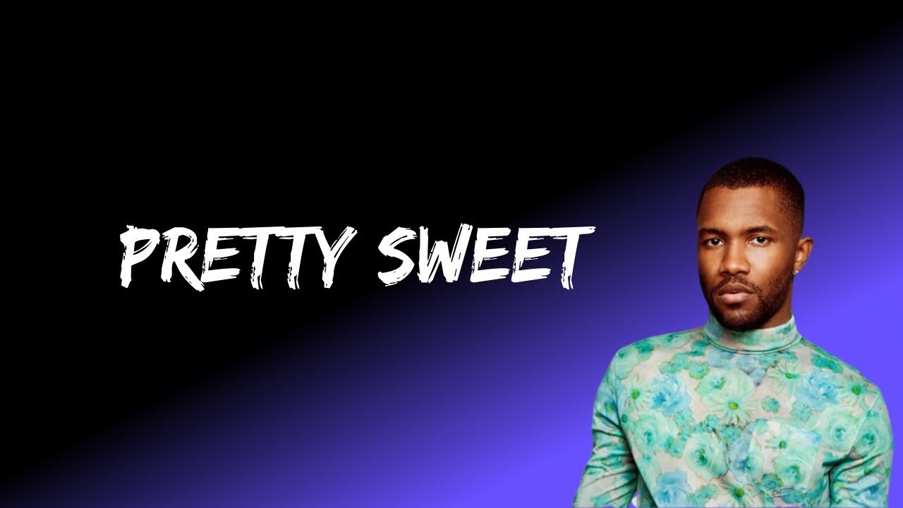 Frank Ocean - Pretty Sweet (Lyrics)